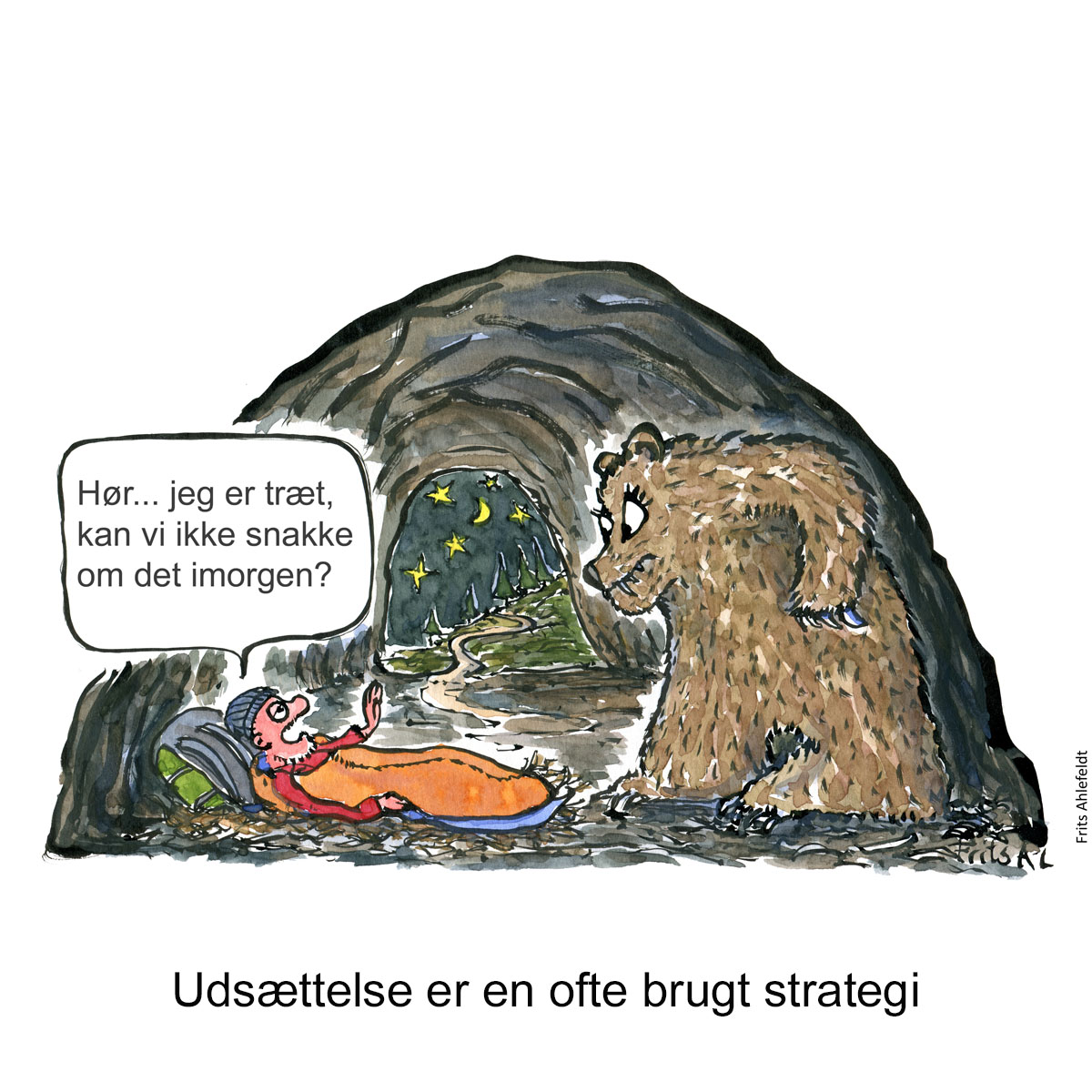 Tegning af en mand i en bjørnehule, som beder en bjørn om at vente til imorgen med at snakke om situationen Klimaforandringer illustration af Frits Ahlefeldt